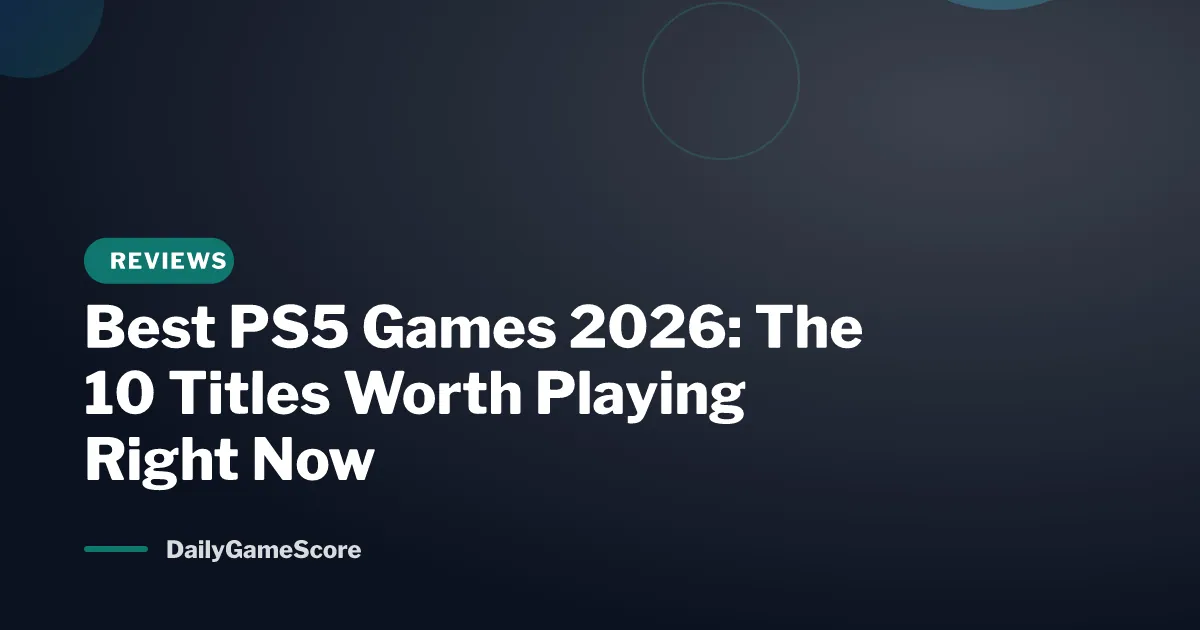 Best PS5 Games 2026: The 10 Titles Worth Playing Right Now