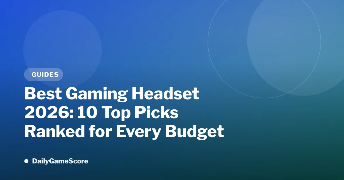 Best Gaming Headset 2026: 10 Top Picks Ranked for Every Budget