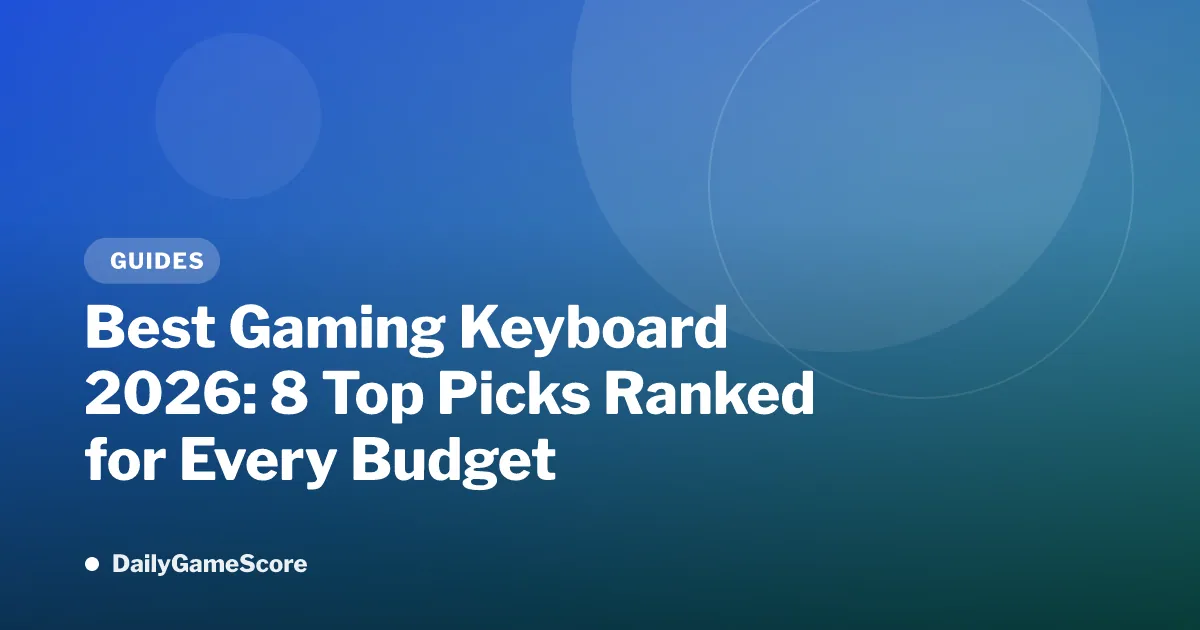 Best Gaming Keyboard 2026: 8 Top Picks Ranked for Every Budget
